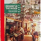 Drawing on the Inside: Kowloon Walled City 1985