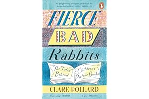 Fierce Bad Rabbits: The Tales Behind Children's Picture Books