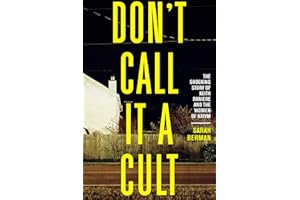 Don't Call it a Cult: The Shocking Story of Keith Raniere and the Women of NXIVM