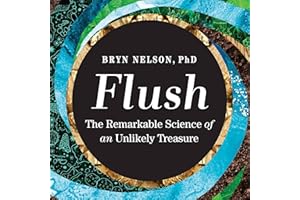 Flush: The Remarkable Science of an Unlikely Treasure