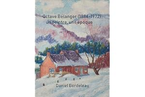 Octave Bélanger (1886-1972), un peintre, une époque (French Edition)