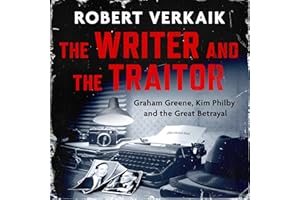 The Writer and the Traitor: A thrilling history of the 20th century's most intriguing friendship - between novelist Graham Gr