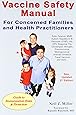 Vaccine Safety Manual for Concerned Families and Health Practitioners, 2nd Edition: Guide to Immunization Risks and Protection