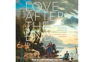Love After the End: An Anthology of Two-Spirit & Indigiqueer Speculative Fiction