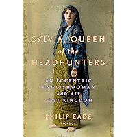 Sylvia, Queen of the Headhunters: An Eccentric Englishwoman and Her Lost Kingdom book cover