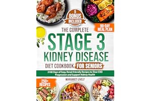 The Complete Stage 3 Kidney Disease Diet Cookbook for Seniors: 2100 Days of Easy, Renal-Friendly Recipes to Slow CKD Progress