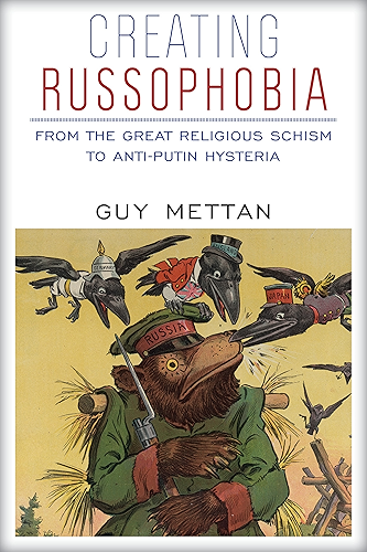 Download Creating Russophobia: From the Great Religious Schism to Anti-Putin Hysteria (English Edition) PDF
