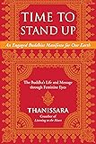 Time to Stand Up: An Engaged Buddhist Manifesto for Our Earth -- The Buddha's Life and Message through Feminine Eyes (Sacred Activism)