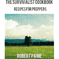 The Survivalist Cookbook - Recipes for Preppers