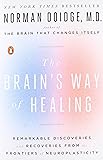The Brain's Way of Healing: Remarkable Discoveries and Recoveries from the Frontiers of Neuroplasticity