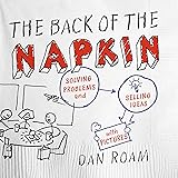 The Back of the Napkin (Expanded Edition): Solving Problems and Selling Ideas with Pictures