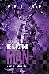 The Reflecting Man: Volume Four (The Reflecting Man Book Series 4) Kindle Edition