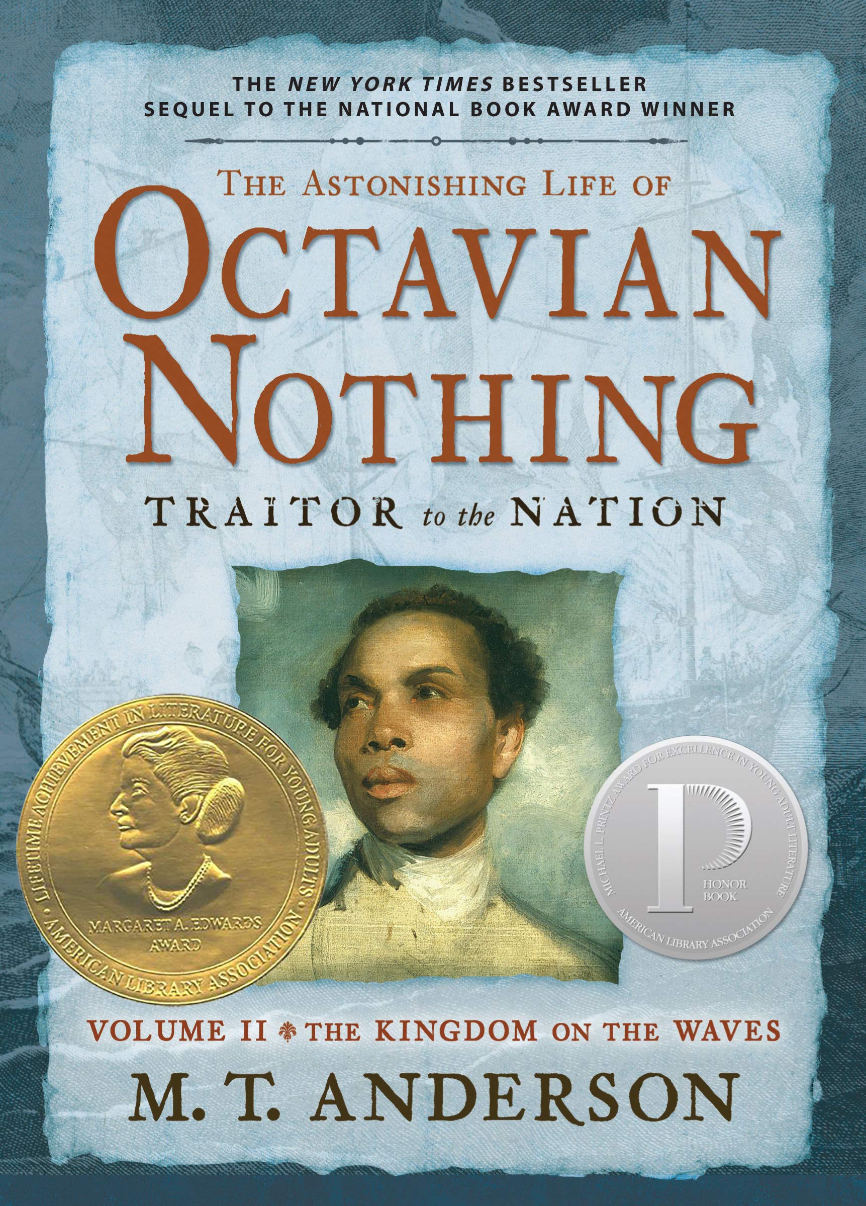 Amazon Com The Astonishing Life Of Octavian Nothing Traitor To The Nation Volume Ii The Kingdom On The Waves 9780763646264 Anderson M T Books