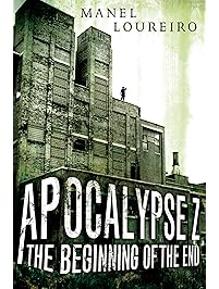 The Beginning of the End (Apocalypse Z Book 1)