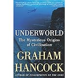 Underworld: The Mysterious Origins of Civilization