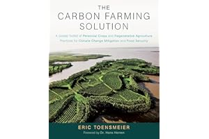 The Carbon Farming Solution: A Global Toolkit of Perennial Crops and Regenerative Agriculture Practices for Climate Change Mitigation and Food Security
