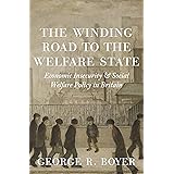 The Winding Road to the Welfare State: Economic Insecurity and Social Welfare Policy in Britain (The Princeton Economic Histo
