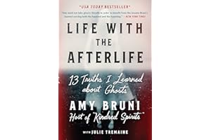 Life with the Afterlife: 13 Truths I Learned about Ghosts