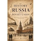 The History of Russia and the Soviet Union: War, Science, and the Rise and Fall of a Superpower, 1917&ndash;1991 (The Past That Built the Present)