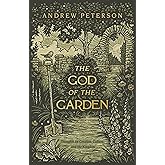 The God of the Garden: Thoughts on Creation, Culture, and the Kingdom
