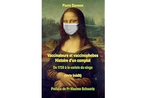 Vaccinateurs et vaccinophobes: Histoire d'un complot de 1720 à la variole du singe (French Edition)
