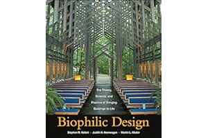 Biophilic Design: The Theory, Science and Practice of Bringing Buildings to Life