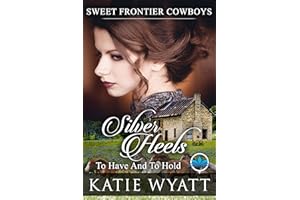 Silver Heels To Have And To Hold: Historical Christian Romance Fiction