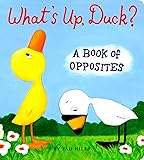 What's Up, Duck?: A Book of Opposites (Duck & Goose)
