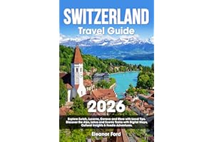 Switzerland Travel Guide: Explore Zurich, Lucerne, Geneva and More with Local Tips | Discover the Alps, Lakes and Scenic Trai