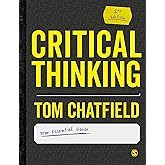 Critical Thinking: Your Guide to Effective Argument, Successful Analysis and Independent Study