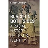 Black on Both Sides: A Racial History of Trans Identity