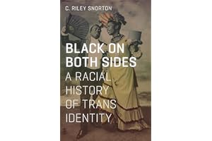 Black on Both Sides: A Racial History of Trans Identity