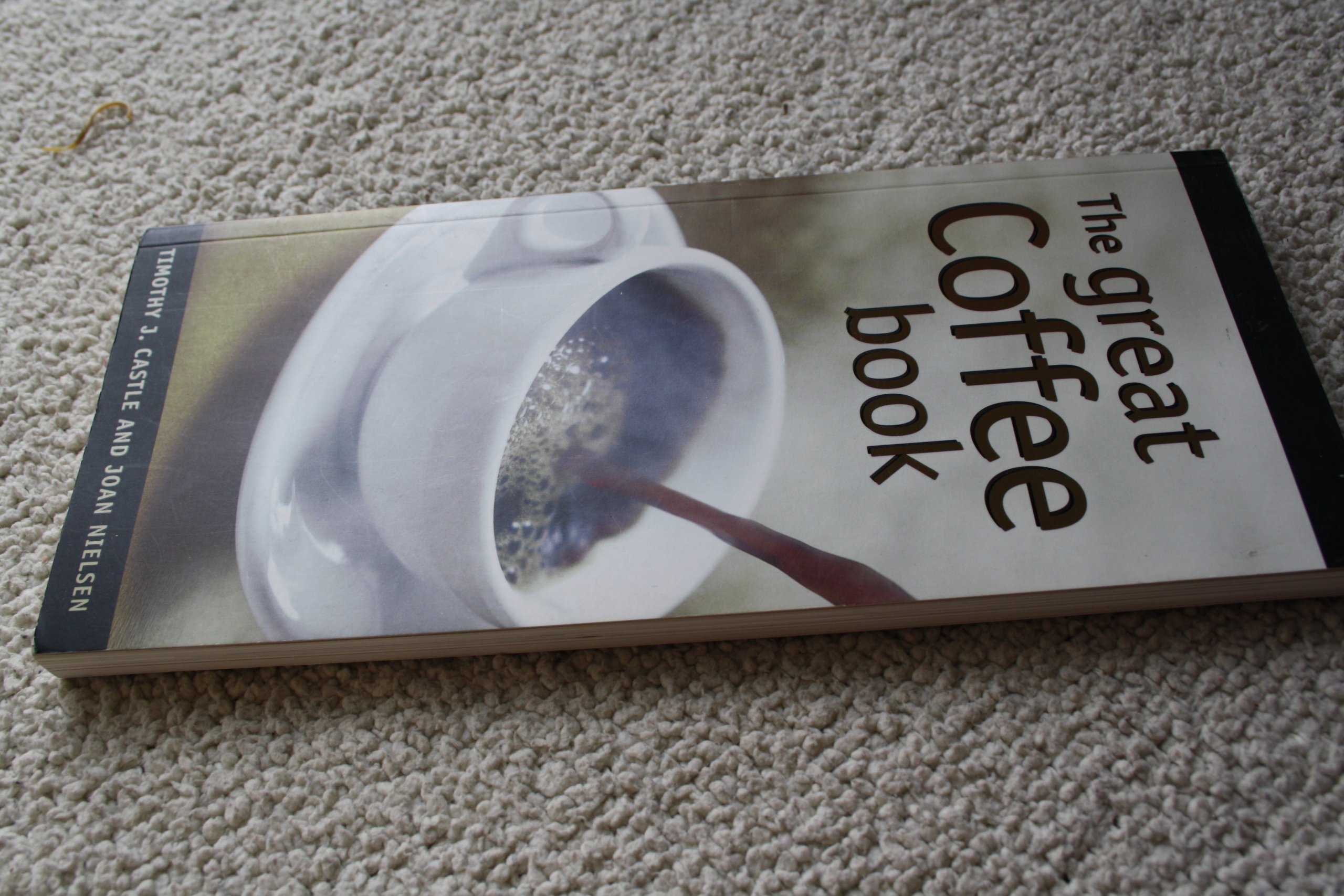 The Great Coffee Book Timothy J Castle Joan Nielsen - 