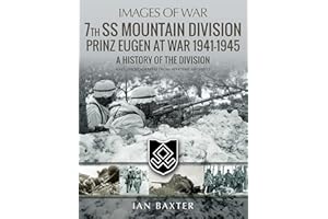 7th SS Mountain Division Prinz Eugen At War 1941–1945: A History of the Division (Images of War)
