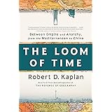 The Loom of Time: Between Empire and Anarchy, from the Mediterranean to China