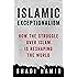 Islamic Exceptionalism: How the Struggle Over Islam Is Reshaping the World