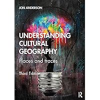 Understanding Cultural Geography: Places and Traces