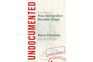 Undocumented: How Immigration Became Illegal