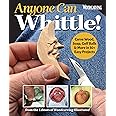 Anyone Can Whittle! Carve Wood, Soap, Golf Balls & More in 30+ Easy ...