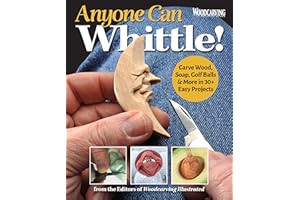 Anyone Can Whittle!: Carve Wood, Soap, Golf Balls & More in 30+ Easy Projects