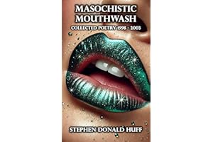 Masochistic Mouthwash: Poetry Noir 1998 - 2003