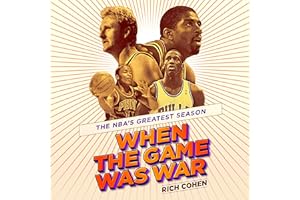 When the Game Was War: The NBA's Greatest Season