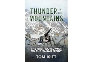 Thunder in the Mountains: The First World War on the Italian Front