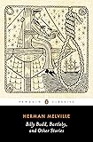 Billy Budd, Bartleby, and Other Stories (Penguin Classics Edition)