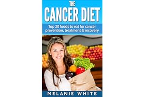 The Cancer Diet: Top 20 foods to eat for cancer prevention, treatment and recovery