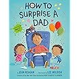 How to Surprise a Dad: A Book for Dads and Kids (How To Series)