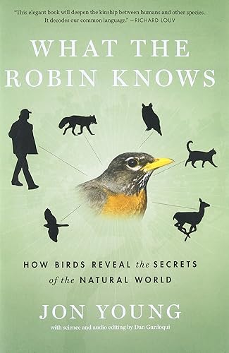 Download What the Robin Knows: How Birds Reveal the Secrets of the Natural World PDF
