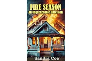 Fire Season: An Unquenchable Obsession (From The Fire Loss Files Book 1)