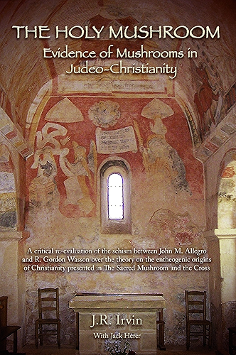 Download The Holy Mushroom: Evidence of Mushrooms in Judeo-Christianity - A critical re-evaluation of the schism between John M. Allegro and R. Gordon Wasson over ... Mushroom and the Cross (English Edition) PDF