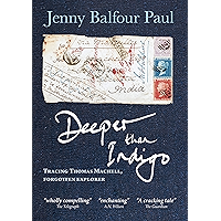 Deeper Than Indigo: Tracing Thomas Machell, Forgotten Explorer book cover